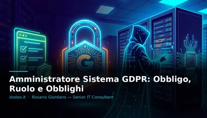 Amministratore Sistema GDPR: Obbligo, Ruolo e Obblighi