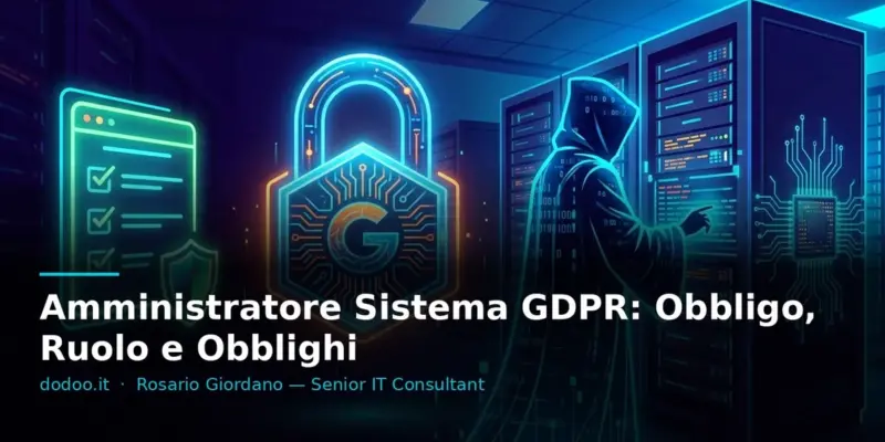 Amministratore Sistema GDPR: Obbligo, Ruolo e Obblighi